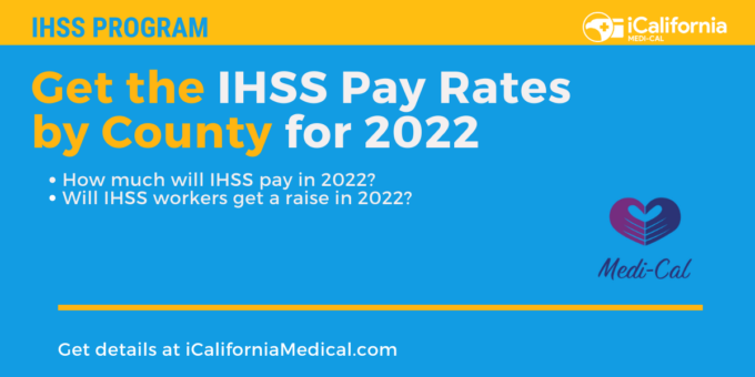 how-much-will-ihss-pay-in-2022-in-california-california-medi-cal-help