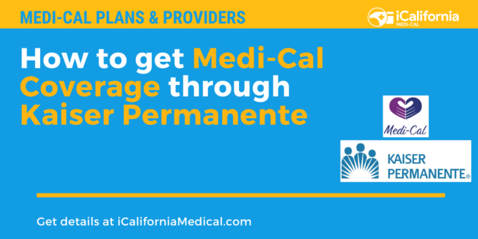 "How to Get Medi-Cal through Kaiser Permanente"