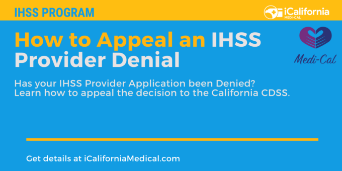 "How to appeal an IHSS Provider Denial"