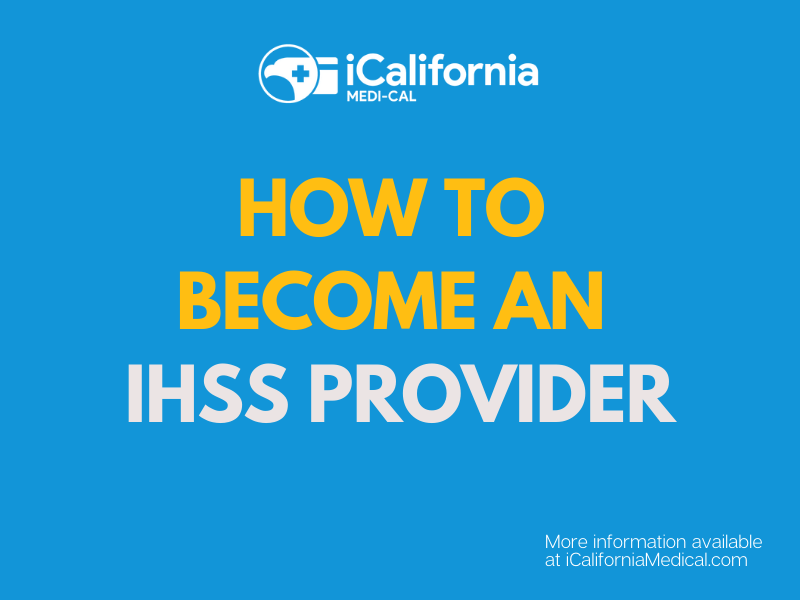 "How to become an IHSS provider in California"