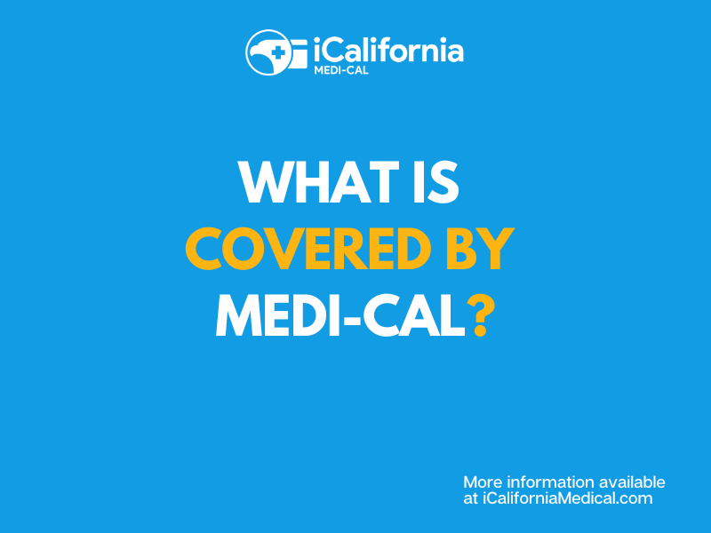 What is Covered by MediCal? California MediCal Help