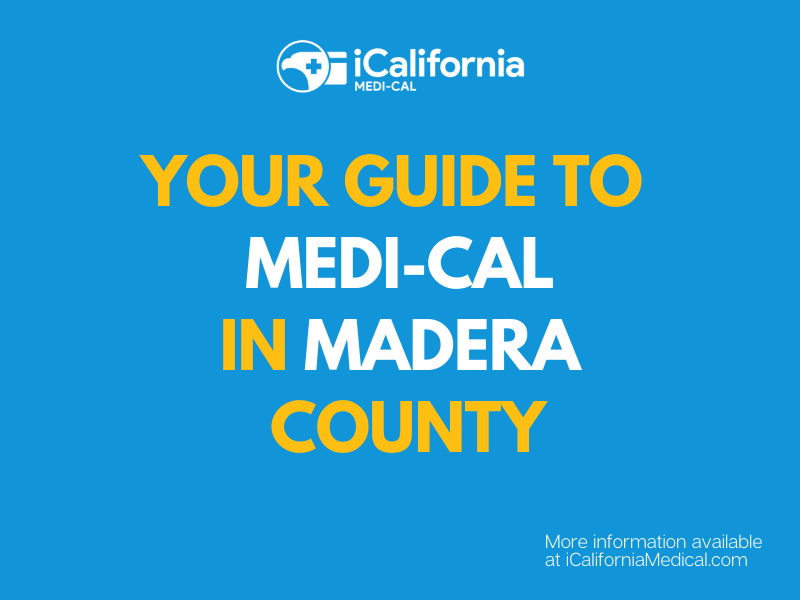 "Apply for and Renew Medi-Cal in Madera County"