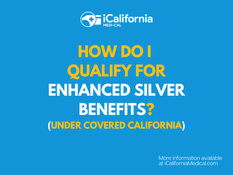 What are Enhanced Silver Benefits? Covered California California Medi