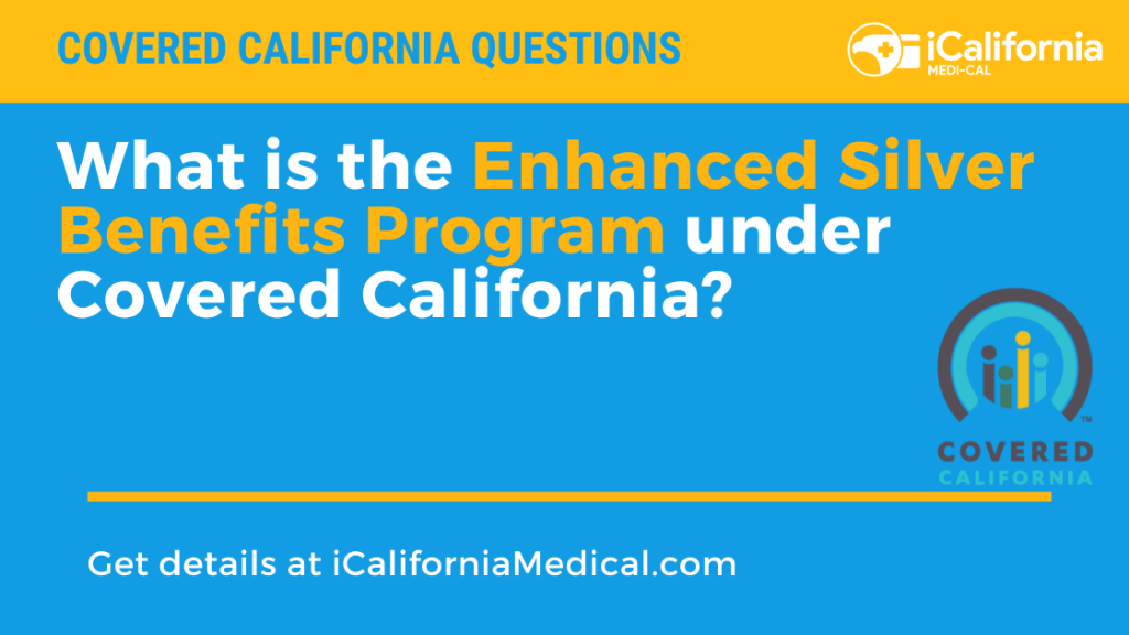 What are Enhanced Silver Benefits? Covered California California Medi