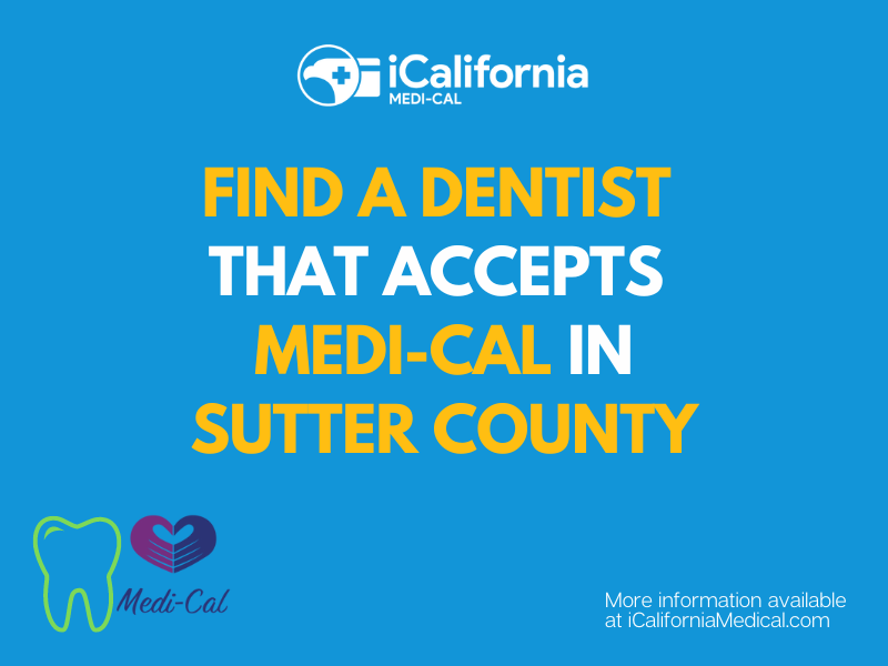 "Find a dentist that accepts Medicaid in Sutter County"