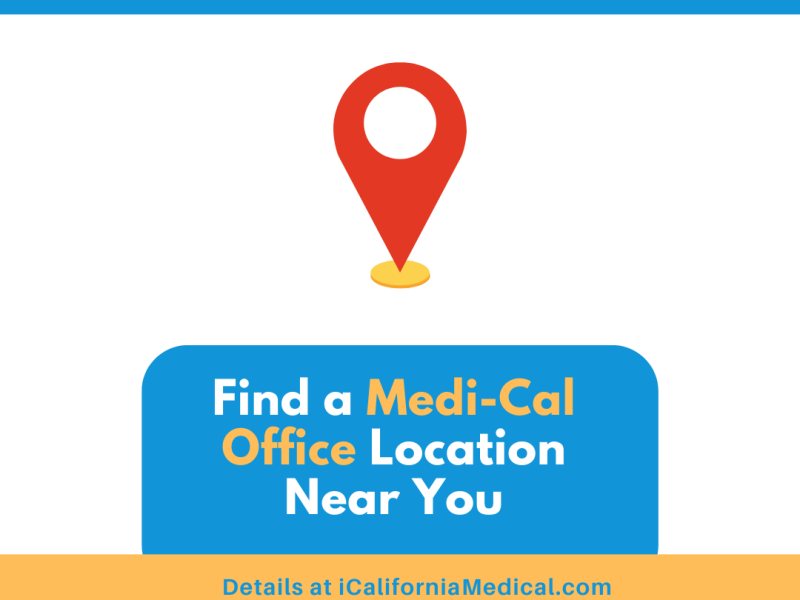 "How to find a Medi-Cal Office Location near you"